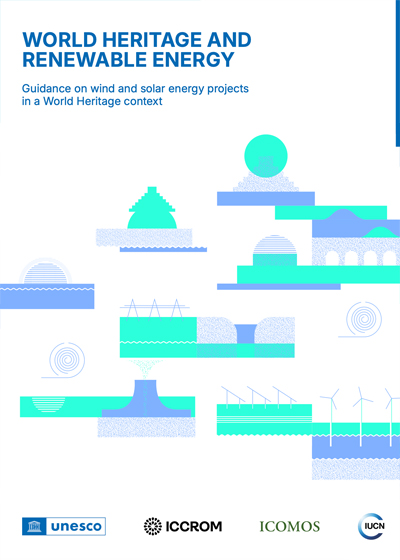World Heritage and Renewable Energy: Guidance on Wind and Solar Energy Projects in a World Heritage Context (2025)